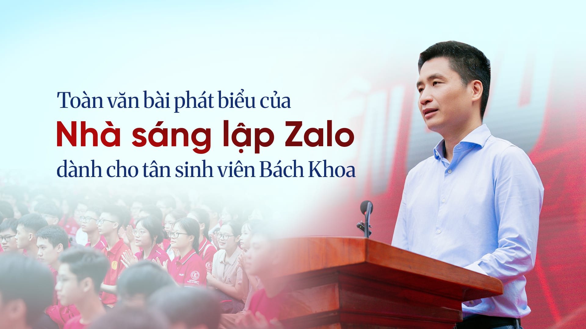 Toàn văn bài phát biểu của nhà sáng lập Zalo tại Đại học Bách khoa Hà Nội